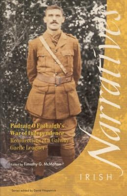 Pádraig O'Fathaigh's War of Independence: Recollections of a Galway Gaelic Leaguer by McMahon, Timothy G.