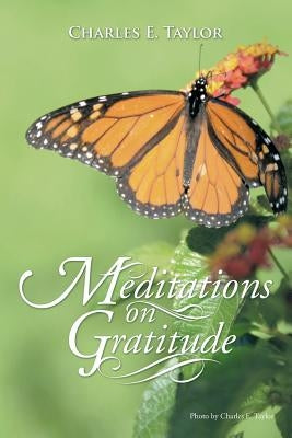 Meditations on Gratitude by Taylor, Charles E.