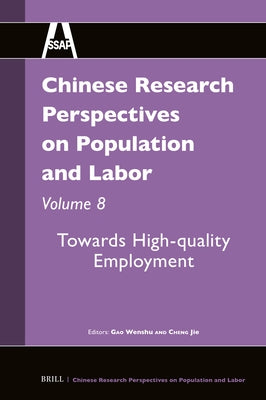 Chinese Research Perspectives on Population and Labor, Volume 8: Towards High-Quality Employment by Gao, Wenshu
