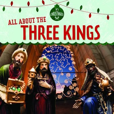 All about the Three Kings by Rajczak Nelson, Kristen