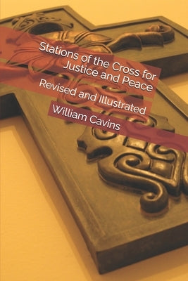 Stations of the Cross for Justice and Peace: Revised and Illustrated by Cavins, William R.