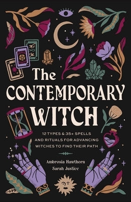 The Contemporary Witch: 12 Types & 50+ Spells and Rituals for Advancing Witches to Find Their Path [Witches Handbook, Modern Witchcraft, Spell by Hawthorn, Ambrosia