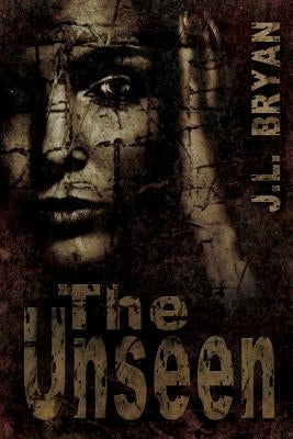 The Unseen by Bryan, J. L.