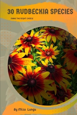 30 Rudbeckia species: Make the right choice by Lungu, Mixa