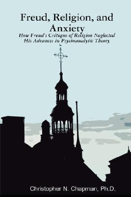 Freud, Religion, and Anxiety by Chapman, Christopher