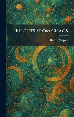 Flights From Chaos by Shapley, Harlow