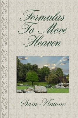 Formulas To Move Heaven by Richardson, Samuel