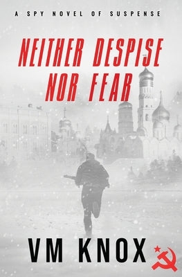 Neither Despise Nor Fear by Knox, V. M.