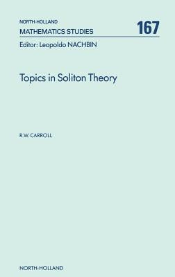 Topics in Soliton Theory: Volume 167 by Carroll, R. W.
