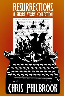 Resurrections: A Short Story Collection by Philbrook, Chris