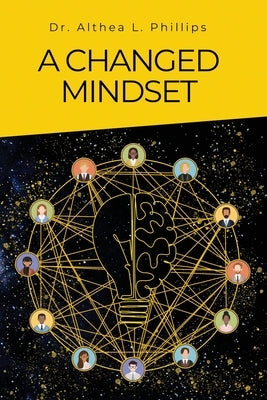 A Changed Mindset by Phillips, Althea L.