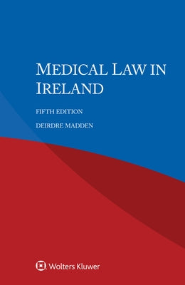 Medical Law in Ireland by Madden, Deirdre
