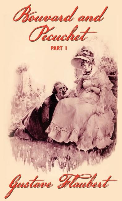 Bouvard and Pecuchet (Part 1) by Flaubert, Gustave