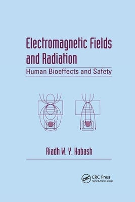 Electromagnetic Fields and Radiation: Human Bioeffects and Safety by Habash, Riadh W. y.