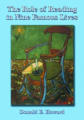 The Role of Reading in Nine Famous Lives by Howard, Donald E.