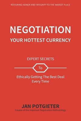 Negotiation: Your Hottest Currency by Potgieter, Jan