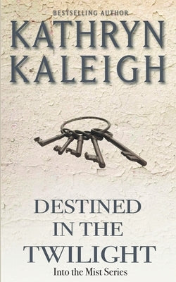 Destined in the Twilight by Kaleigh, Kathryn