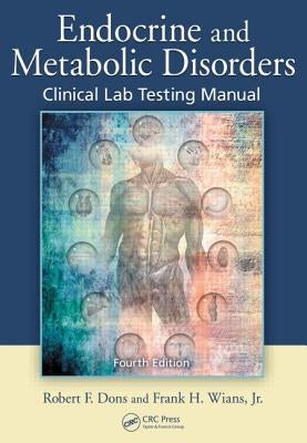 Endocrine and Metabolic Disorders: Clinical Lab Testing Manual by Dons, Robert F.