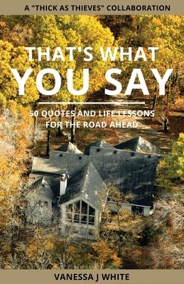 That's What You Say by White, Vanessa J.