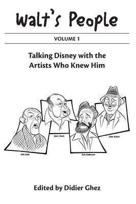 Walt's People Volume 1: Talking Disney With The Artists Who Knew Him by Ghez, Didier
