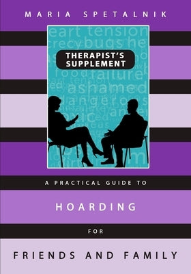 A Practical Guide to Hoarding for Friends and Family: Therapist's Supplement by Long, Samantha C.