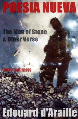 Poesia Nueva: The Man of Stone & Other Collections by D'Araille, Edouard