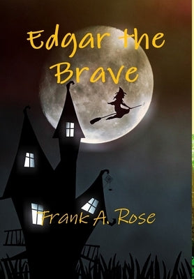 Edgar the Brave by Rose, Frank
