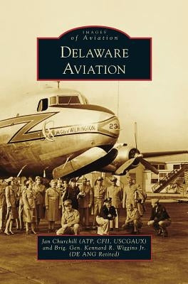Delaware Aviation by Churchill, Jan (Atp Cfii Uscgaux)