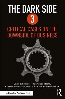 The Dark Side 3: Critical Cases on the Downside of Business by Sauerbronn, Fernanda
