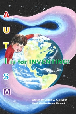 Autism: I is for Inventing by McLean, Judith D. K.