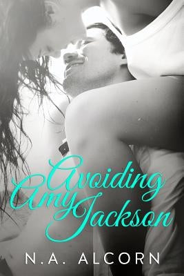 Avoiding Amy Jackson by Alcorn, N. a.