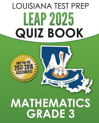 LOUISIANA TEST PREP LEAP 2025 Quiz Book Mathematics Grade 3: Complete Coverage of the Louisiana Student Standards for Mathematics (LSSM) by Test Master Press Louisiana
