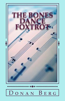 The Bones Dance Foxtrot: Second Skeleton Series Mystery by Berg, Donan