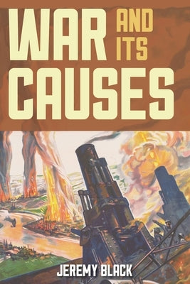 War and Its Causes by Black, Jeremy