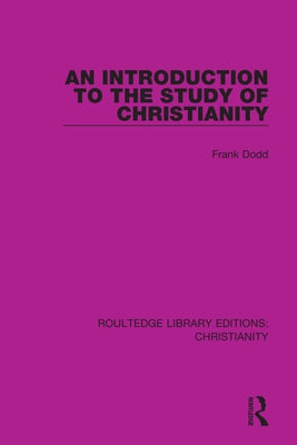 An Introduction to the Study of Christianity by Dodd, Frank