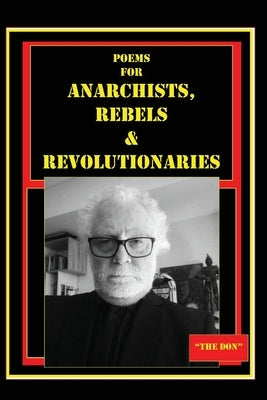 Poems for Anarchists, Rebels & Revolutionaries by Radice, Don Vito