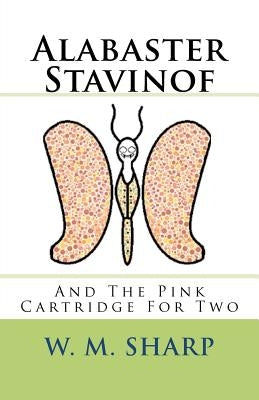 Alabaster Stavinof And The Pink Cartridge For Two by Sharp, W. M.