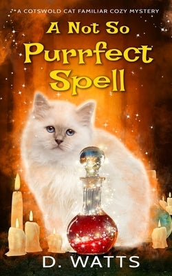 A Not So Purrfect Spell by Watts, D.