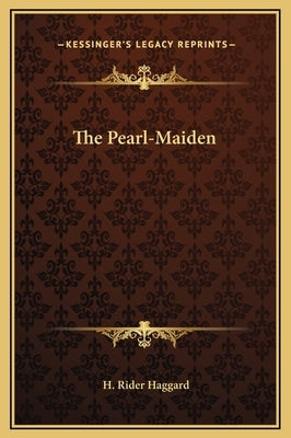 The Pearl-Maiden by Haggard, H. Rider