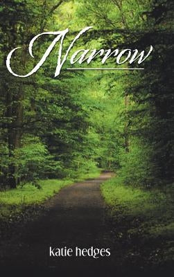 Narrow: A Guide for Women to a Successful Marriage and Thriving Family by Hedges, Katie