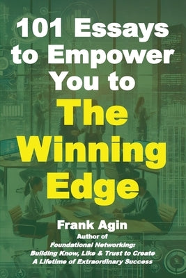 101 Essays to Empower You to The Winning Edge by Agin, Frank