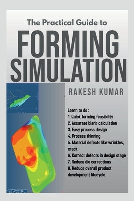 The Practical guide to Forming Simulation by Rakesh Kumar