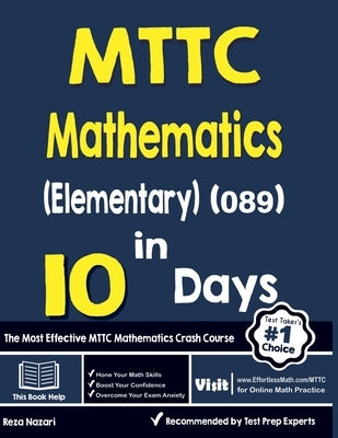 MTTC Mathematics (Elementary) (089) in 10 Days: The Most Effective MTTC Mathematics Crash Course by Nazari, Reza