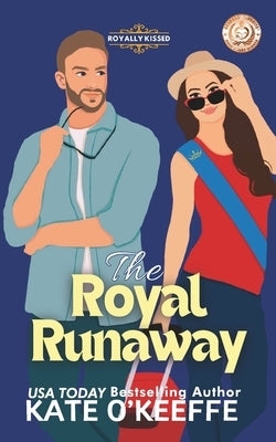 The Royal Runaway: A romantic comedy by O'Keeffe, Kate