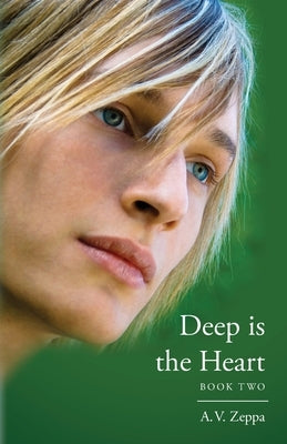 Deep is the Heart: Book Two by Zeppa, A. V.