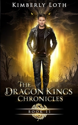 The Dragon Kings Chronicles: Book 11 by Loth, Kimberly