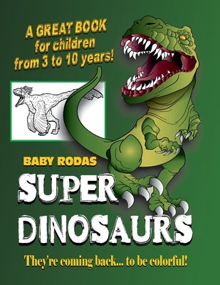 super dinosaurs: coloring book by Rodas, Baby