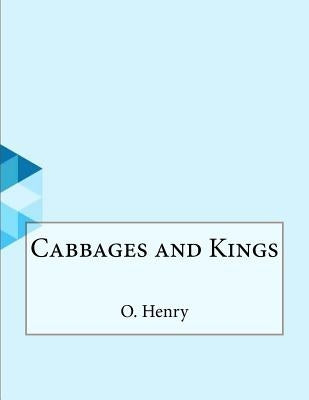 Cabbages and Kings by Henry, O.