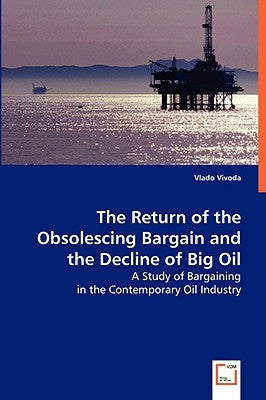 The Return of the Obsolescing Bargain and the Decline of Big Oil by Vivoda, Vlado