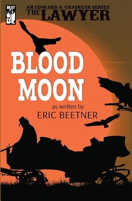 The Lawyer: Blood Moon by Beetner, Eric